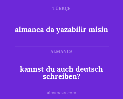 kannst du auch deutsch schreiben? - almanca da yazabilir misin