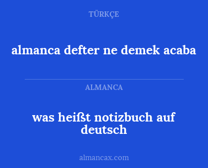 was heißt notizbuch auf deutsch - almanca defter ne demek acaba