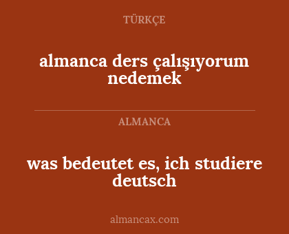 almanca ders çalışıyorum nedemek - was bedeutet es, ich studiere deutsch