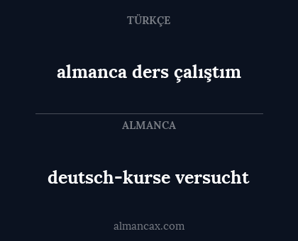 almanca ders çalıştım - deutsch-kurse versucht