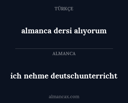 ich nehme deutschunterricht - almanca dersi alıyorum