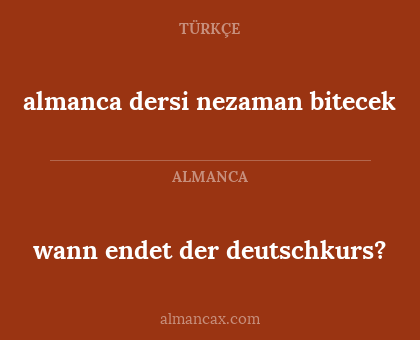 wann endet der deutschkurs? - almanca dersi nezaman bitecek