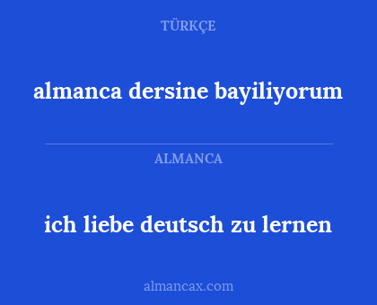 almanca dersine bayiliyorum - ich liebe deutsch zu lernen