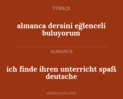 almanca dersini eğlenceli buluyorum - ich finde ihren unterricht spaß deutsche