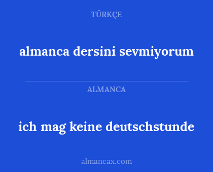 almanca dersini sevmiyorum - ich mag keine deutschstunde