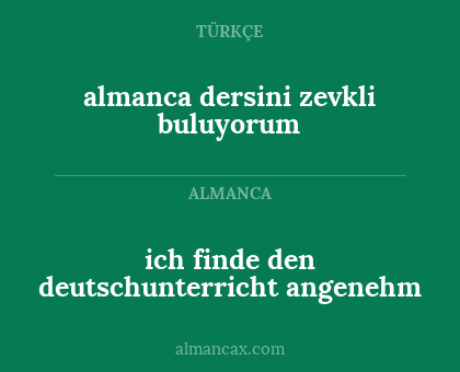 ich finde den deutschunterricht angenehm - almanca dersini zevkli buluyorum