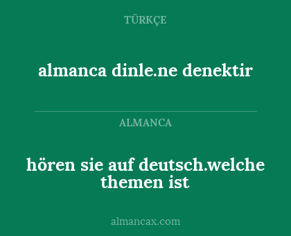 almanca dinle.ne denektir - hören sie auf deutsch.welche themen ist