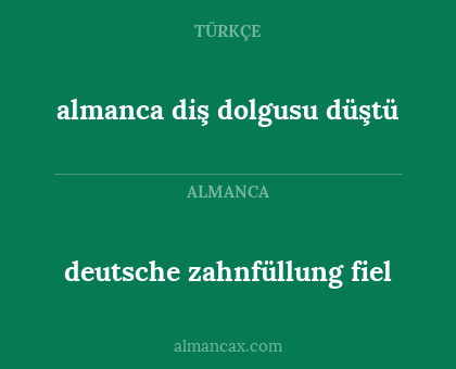 deutsche zahnfüllung fiel - almanca diş dolgusu düştü