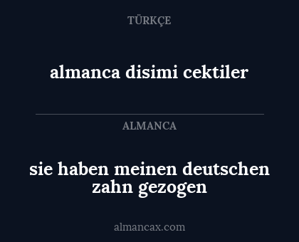 almanca disimi cektiler - sie haben meinen deutschen zahn gezogen