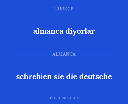 schrebien sie die deutsche - almanca diyorlar