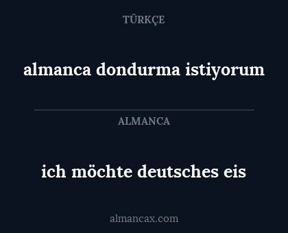 almanca dondurma istiyorum - ich möchte deutsches eis