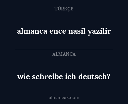 wie schreibe ich deutsch? - almanca  ence nasil yazilir