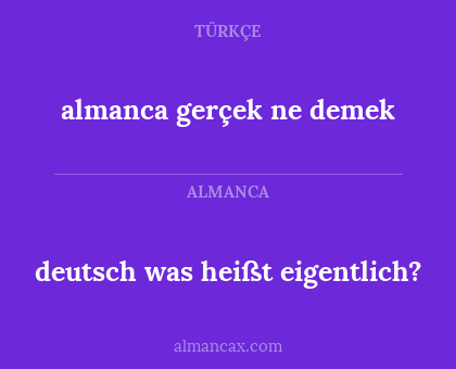 almanca gerçek ne demek - deutsch was heißt eigentlich?