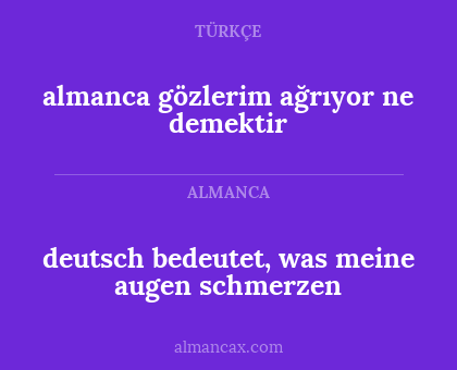 deutsch bedeutet, was meine augen schmerzen - almanca gözlerim ağrıyor ne demektir