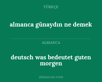 almanca günaydın ne demek - deutsch was bedeutet guten morgen