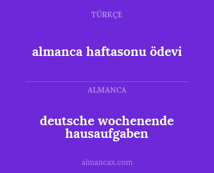 deutsche wochenende hausaufgaben - almanca haftasonu ödevi