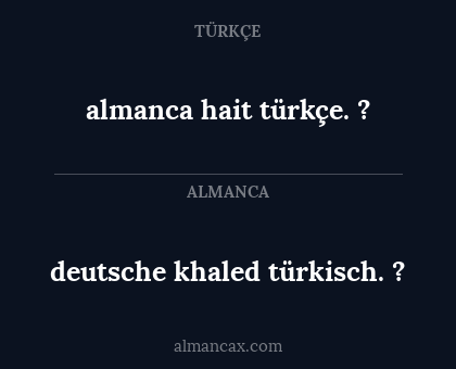 almanca hait
türkçe. ? - deutsche khaled
türkisch. ?