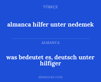almanca hilfer unter nedemek - was bedeutet es, deutsch unter hilfiger
