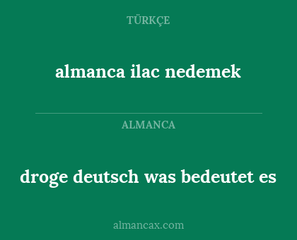 almanca ilac nedemek - droge deutsch was bedeutet es