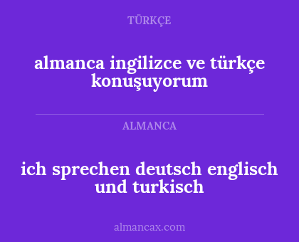 ich sprechen deutsch englisch und turkisch - almanca ingilizce ve türkçe konuşuyorum