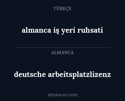 deutsche arbeitsplatzlizenz - almanca iş yeri ruhsati