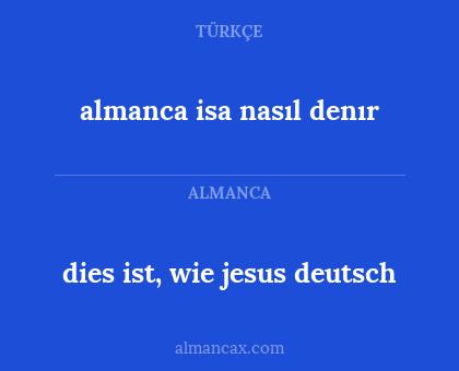 almanca isa nasıl denır - dies ist, wie jesus deutsch