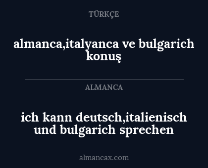 ich kann deutsch,italienisch und bulgarich sprechen - almanca,italyanca ve bulgarich konuş