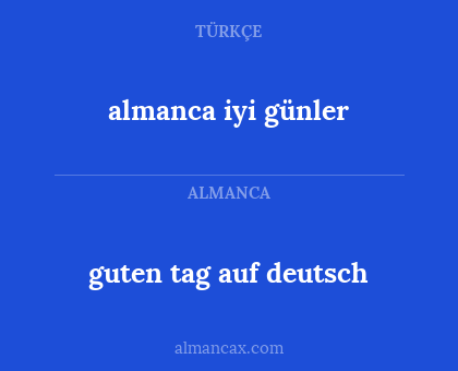 almanca iyi günler - guten tag auf deutsch