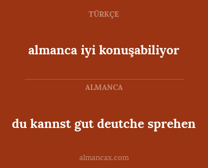 almanca iyi konuşabiliyor - du kannst gut deutche sprehen