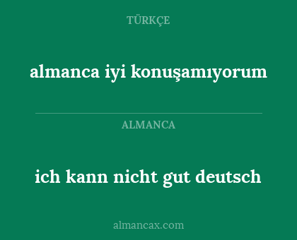 ich kann nicht gut deutsch - almanca iyi konuşamıyorum