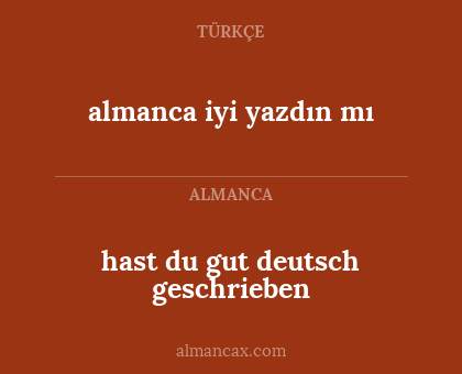 almanca iyi yazdın mı - hast du gut deutsch geschrieben