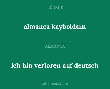 almanca kayboldum - ich bin verloren auf deutsch