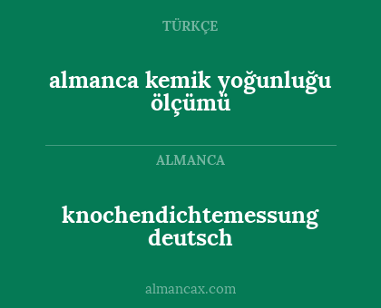 almanca kemik yoğunluğu ölçümü - knochendichtemessung deutsch