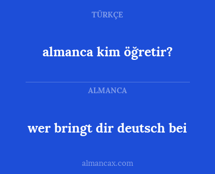 wer bringt dir deutsch bei - almanca kim öğretir?