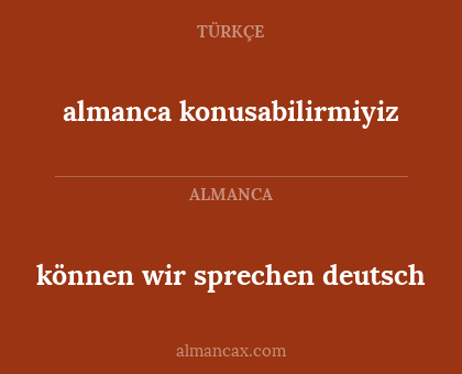 almanca konusabilirmiyiz - können wir sprechen deutsch