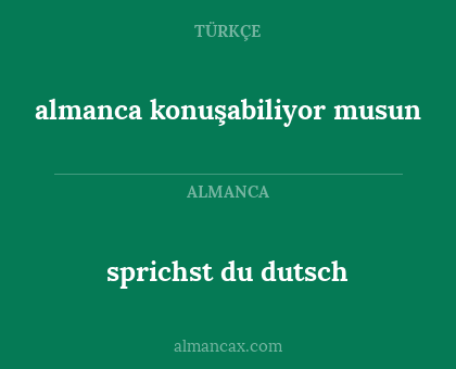 sprichst du dutsch - almanca konuşabiliyor musun