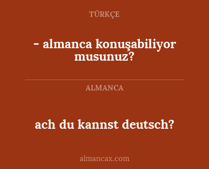 ach du kannst deutsch? - - almanca konuşabiliyor musunuz?