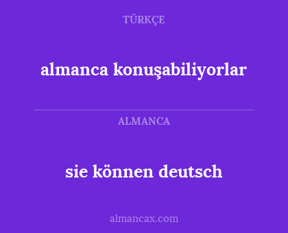 sie können deutsch - almanca konuşabiliyorlar