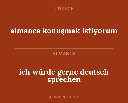 almanca konuşmak istiyorum - ich würde gerne deutsch sprechen