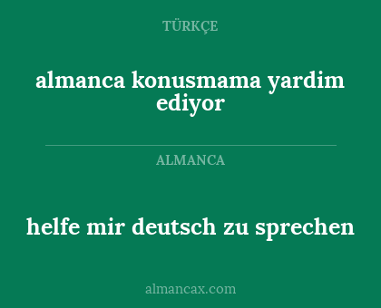 almanca konusmama yardim ediyor - helfe mir deutsch zu sprechen