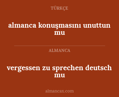 almanca konuşmasını unuttun mu - vergessen zu sprechen deutsch mu