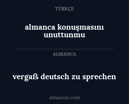 almanca konuşmasını unuttunmu - vergaß deutsch zu sprechen