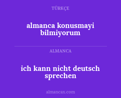 almanca konusmayi bilmiyorum - ich kann nicht deutsch sprechen