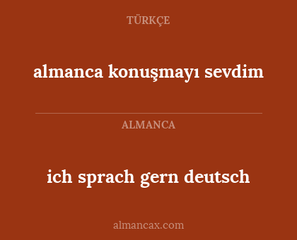 almanca konuşmayı sevdim - ich sprach gern deutsch