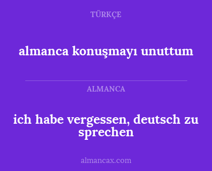 almanca konuşmayı unuttum - ich habe vergessen, deutsch zu sprechen