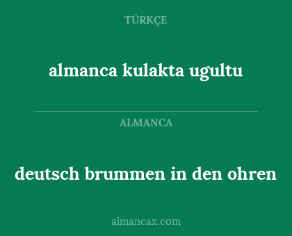 almanca kulakta ugultu - deutsch brummen in den ohren
