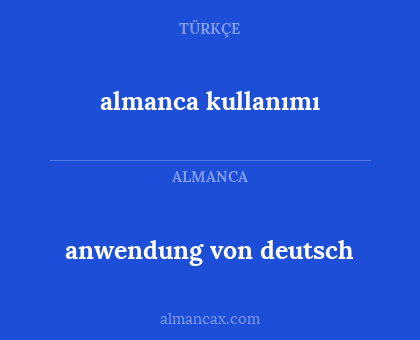 almanca kullanımı - anwendung von deutsch