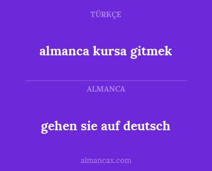 almanca kursa gitmek - gehen sie auf deutsch