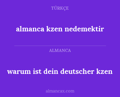 almanca kzen nedemektir - warum ist dein deutscher kzen
