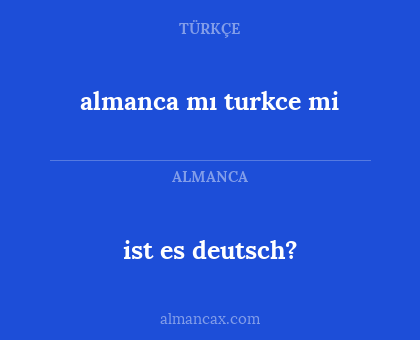 ist es deutsch? - almanca mı turkce mi